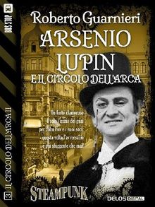 Arsenio Lupin e il Circolo dell'Arca.  Roberto Guarnieri