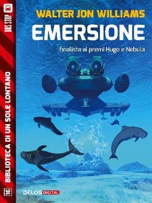 Emersione.  Walter Jon Williams