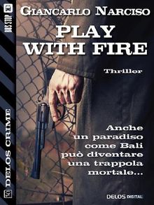 Play With Fire.  Giancarlo Narciso