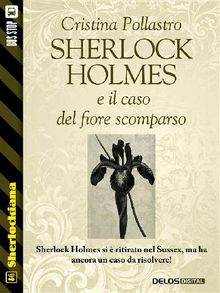 Sherlock Holmes e il caso del fiore scomparso.  Cristina Pollastro