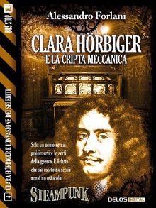 Clara Hrbiger e la cripta meccanica.  Alessandro Forlani