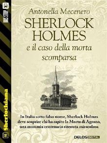 Sherlock Holmes e il caso della morta scomparsa.  Antonella Mecenero