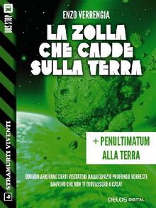 La zolla che cadde sulla terra + Penultimatum alla terra.  Enzo Verrengia