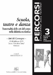 Scuola, teatro e danza. Trasversalit delle arti del corpo nella didattica scolastica.  Serena Pilotto