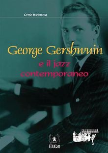 George Gershwin e il jazz contemporaneo.  Guido Michelone