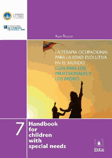 La terapia ocupacional para la edad evolutiva en el mundo. Gua para los profesionales y los padres.  Alda Pellegri