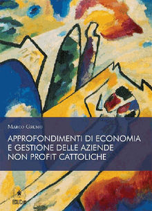 Approfondimenti di economia e gestione delle aziende non profit cattoliche.  Marco Grumo