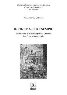 Il cinema, per esempio.  Francesco Casetti