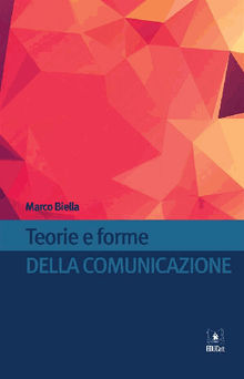 Teorie e forme della comunicazione.  Marco Biella