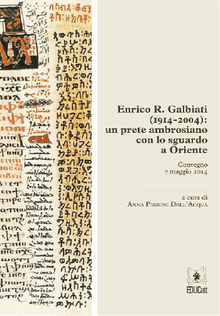 Enrico R. Galbiati (1914-2004): un prete ambrosiano con lo sguardo a Oriente.  AA.VV.