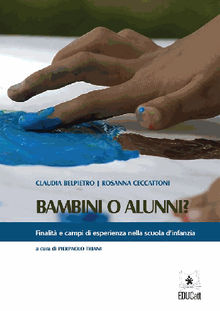 Bambini o alunni? Finalit e campi di esperienza della scuola dellinfanzia.  Claudia Belpietro