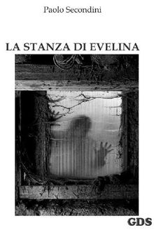 La stanza di Evelina.  Paolo Secondini