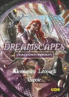 Cupole - Dreamscapes- I racconti peduti - Volume 14.  Alessandra Leonardi