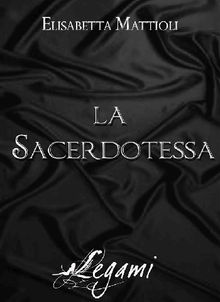 La sacerdotessa.  Elisabetta Mattioli