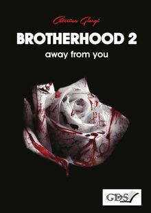 Brotherhood 2: away from you.  Caterina Giorgi