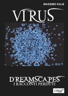 Virus- Dreamscapes- I racconti perduti- Volume 30.  Massimo Kalb