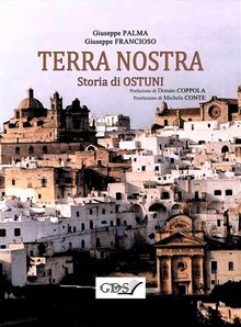 TERRA NOSTRA. Storia di Ostuni.  Giuseppe Palma