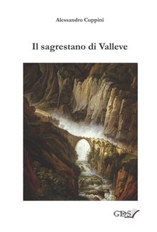 Il sagrestano di Valleve.  ALESSANDRO CUPPINI