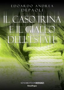 Il caso Irina e il giallo dell'estate.  Edoardo Andrea Depaoli