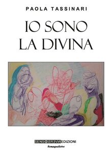 Io sono la divina.  Paola Tassinari