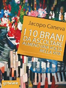 I 10 brani da ascoltare almeno una volta nella vita.  Jacopo Caneva