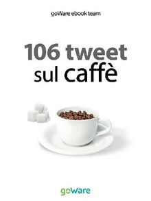 106 tweet sul caff dalle celebrit.  goWare ebook team