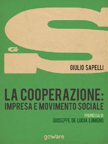 La cooperazione: impresa e movimento sociale.  Giulio Sapelli