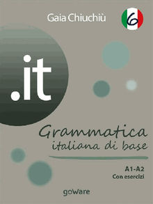 .it 6  Grammatica italiana di base A1-A2 con esercizi.  Gaia Chiuchi