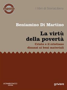 La virt della povert. Cristo e il cristiano dinanzi ai beni materiali.  Beniamino Di Martino