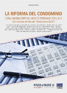 La riforma del condominio. Cosa cambia dopo la legge 21 febbraio 2014, n. 9.  Antonella Donati