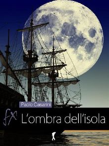 L'ombra dell'isola.  Paolo Casarini