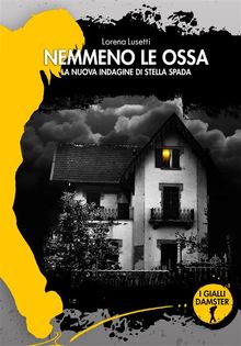 Nemmeno le ossa.  Lorena Lusetti