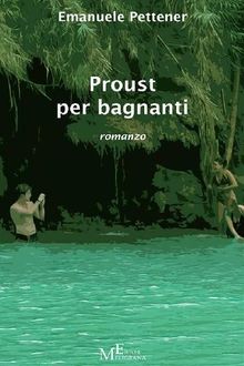 Proust per bagnanti.  Emanuele Pettener