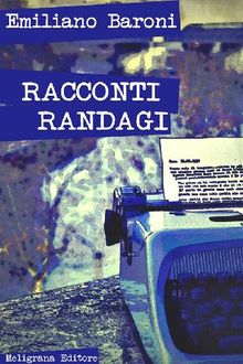 Racconti randagi.  Emiliano Baroni