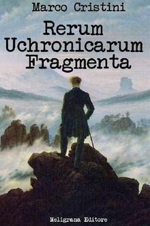 Rerum Uchronicarum Fragmenta.  Marco Cristini