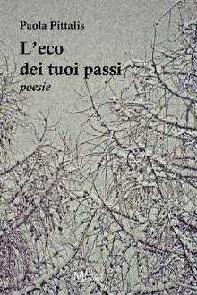 Leco dei tuoi passi.  Paola Pittalis