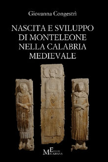 Nascita e sviluppo di Monteleone nella Calabria medievale.  Giovanna Congestri'