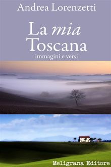 La mia Toscana.  Andrea Lorenzetti