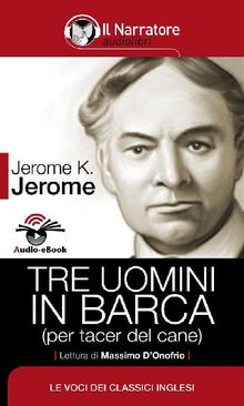 Tre uomini in barca (per tacer del cane) (Audio-eBook).  Jerome K. Jerome