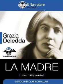 La madre (Audio-eBook).  Grazia Deledda