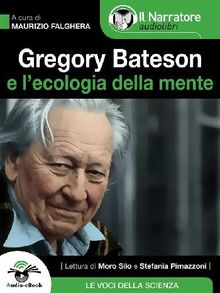 Gregory Bateson e l'Ecologia della Mente (Audio-eBook).  Maurizio Falghera (a cura di)