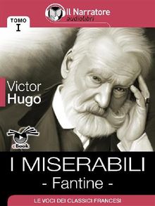 I Miserabili - Tomo I - Fantine.  Victor Hugo