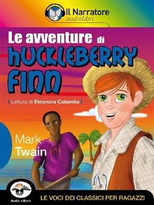 Le avventure di Huckleberry Finn (Audio-eBook).  Mark Twain