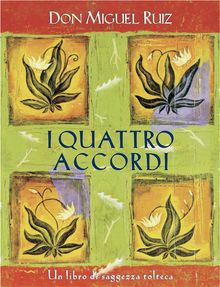 I quattro accordi.  Miguel Ruiz