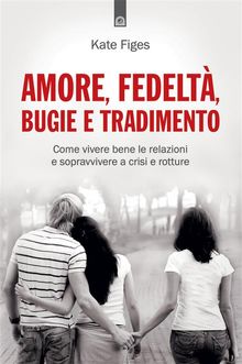 Amore, fedelt, bugie e tradimento.  Kate Figes