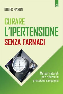 Curare l'ipertensione senza farmaci.  Roger Mason