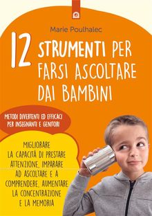 12 strumenti per farsi ascoltare dai bambini.  Marie Poulhalec