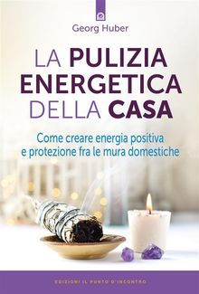 La pulizia energetica della casa.  Georg Huber