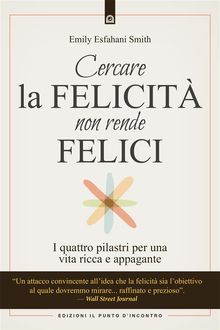 Cercare la felicit non rende felici.  EMILY ESFAHANI SMITH