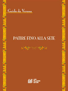 Patire fino alla sete.  Giudo Da Verona